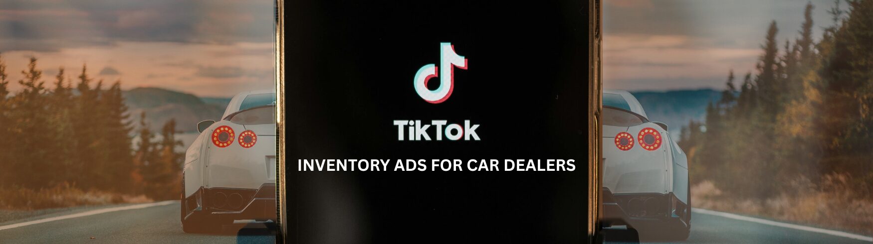 Tiktok Inventory Ads for car dealers